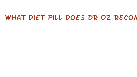 what diet pill does dr oz recommend