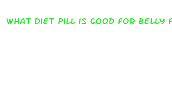 what diet pill is good for belly fat