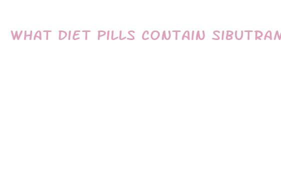 what diet pills contain sibutramine