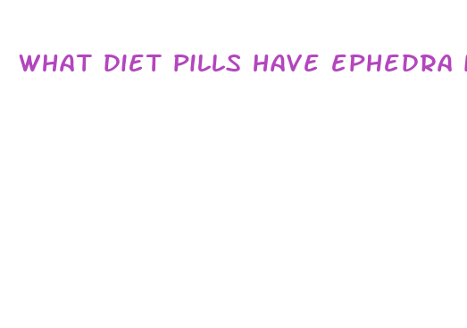 what diet pills have ephedra in them