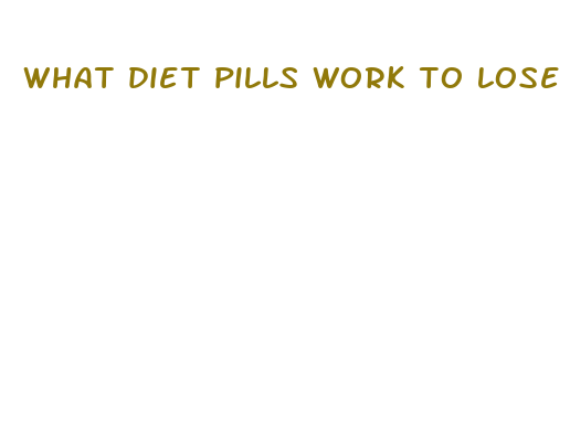 what diet pills work to lose belly fat