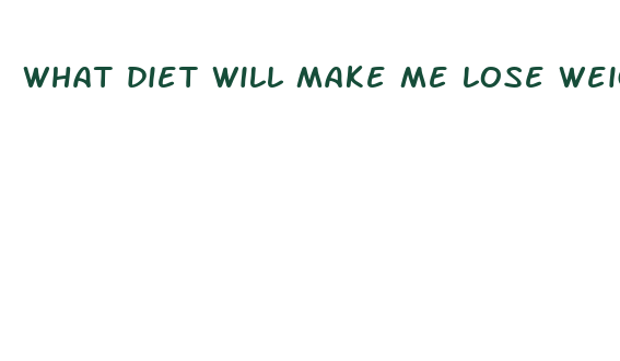 what diet will make me lose weight fast