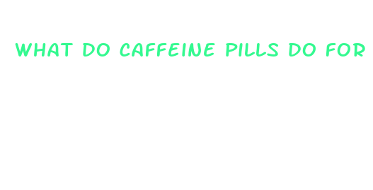 what do caffeine pills do for weight loss