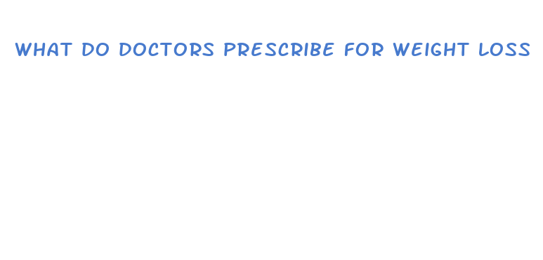 what do doctors prescribe for weight loss