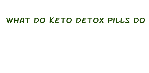 what do keto detox pills do