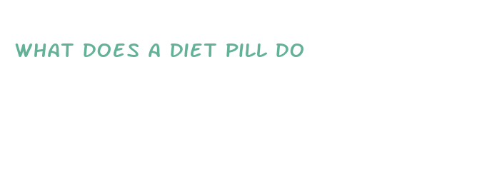 what does a diet pill do