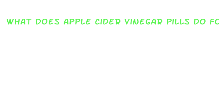 what does apple cider vinegar pills do for weight loss