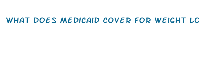 what does medicaid cover for weight loss