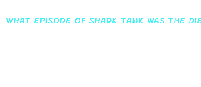 what episode of shark tank was the diet pill