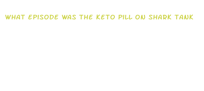 what episode was the keto pill on shark tank