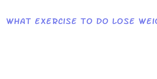 what exercise to do lose weight fast