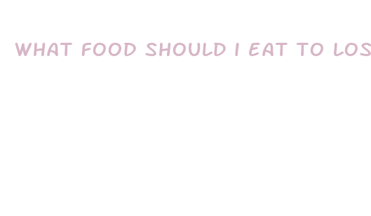 what food should i eat to lose weight fast