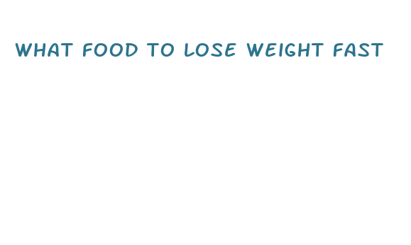 what food to lose weight fast