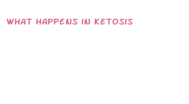 what happens in ketosis