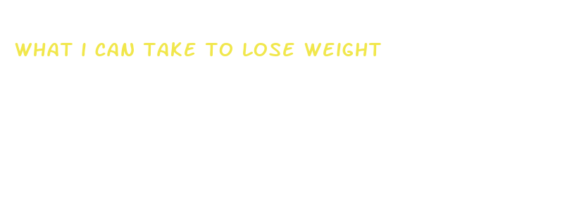 what i can take to lose weight