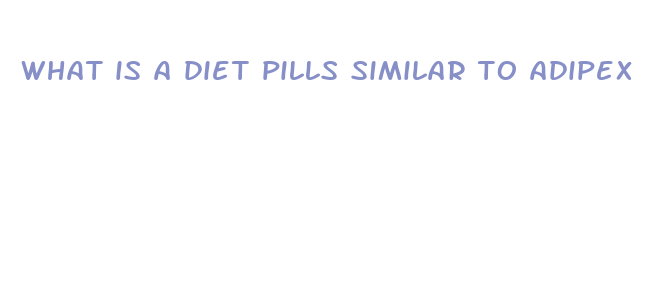 what is a diet pills similar to adipex