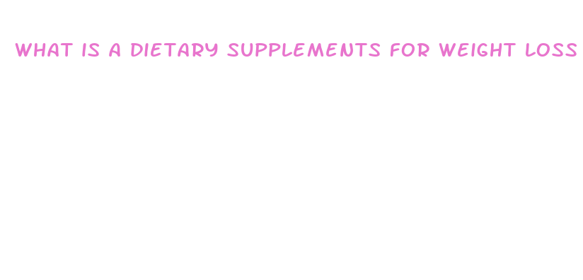 what is a dietary supplements for weight loss