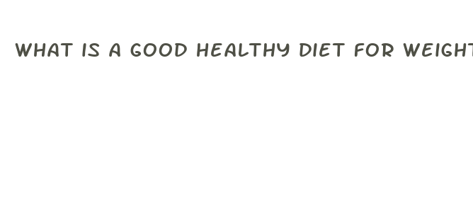 what is a good healthy diet for weight loss