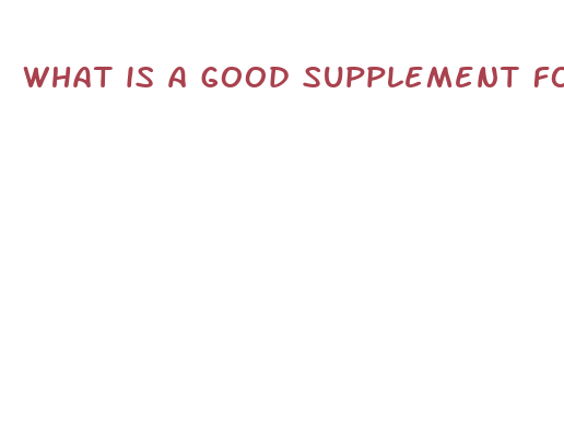 what is a good supplement for weight loss and energy