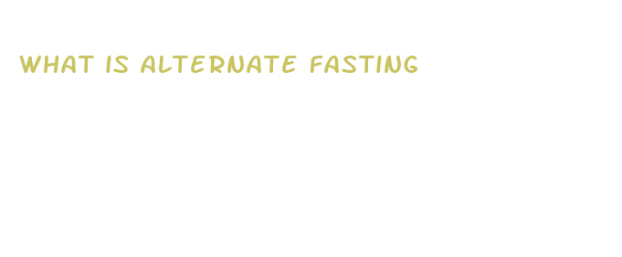 what is alternate fasting