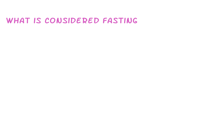 what is considered fasting