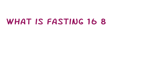 what is fasting 16 8