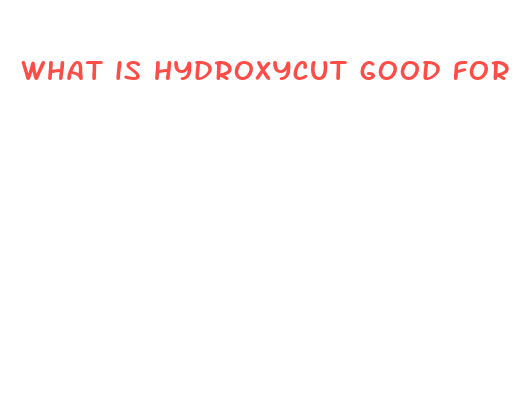 what is hydroxycut good for