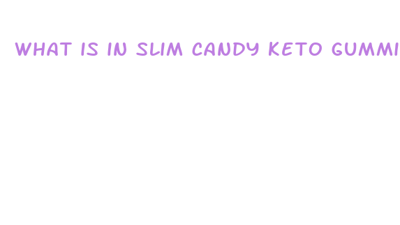 what is in slim candy keto gummies