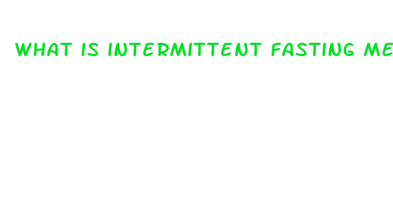 what is intermittent fasting mean