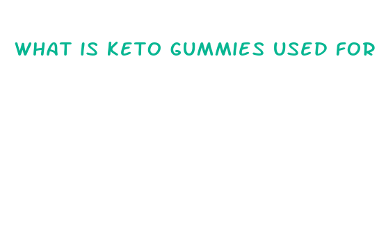 what is keto gummies used for