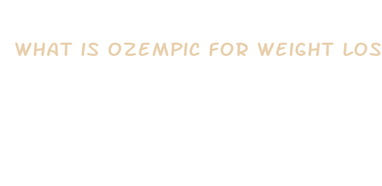 what is ozempic for weight loss