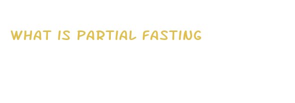 what is partial fasting