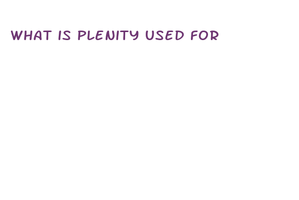 what is plenity used for