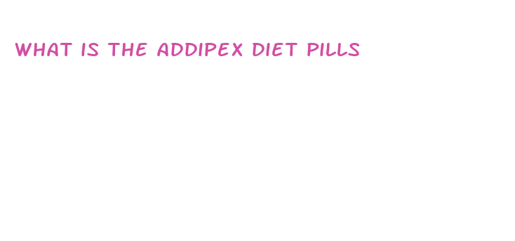 what is the addipex diet pills