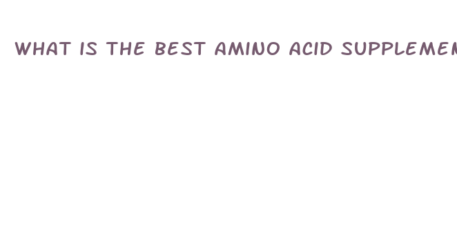 what is the best amino acid supplement for weight loss