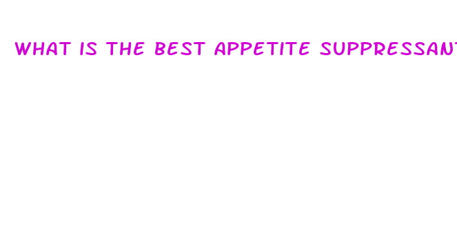 what is the best appetite suppressant pill