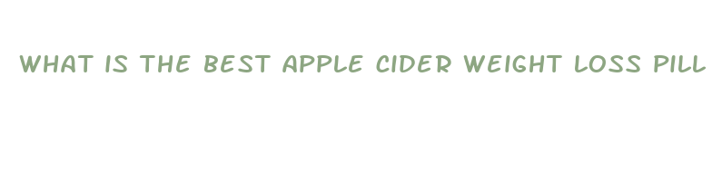 what is the best apple cider weight loss pill