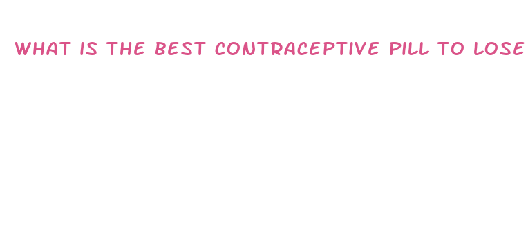 what is the best contraceptive pill to lose weight