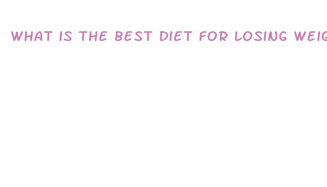 what is the best diet for losing weight