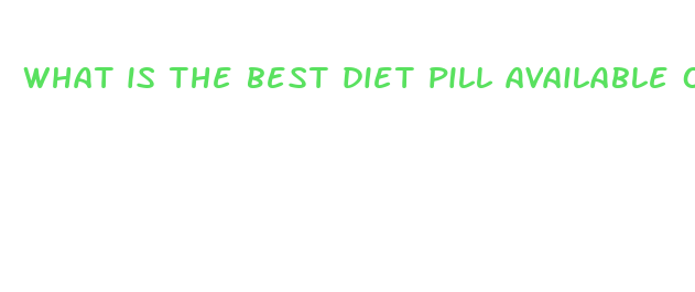 what is the best diet pill available over the counter