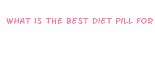 what is the best diet pill for belly fat