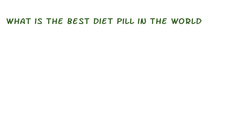 what is the best diet pill in the world