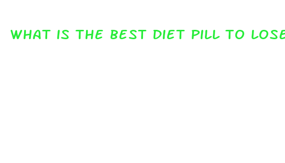 what is the best diet pill to lose weight fast