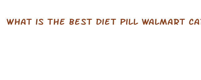 what is the best diet pill walmart carries