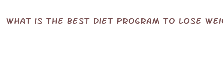 what is the best diet program to lose weight fast