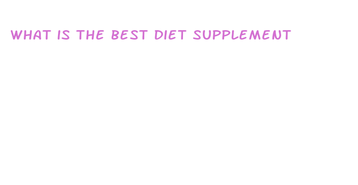 what is the best diet supplement