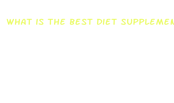 what is the best diet supplement on the market