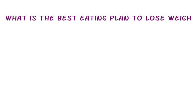 what is the best eating plan to lose weight fast