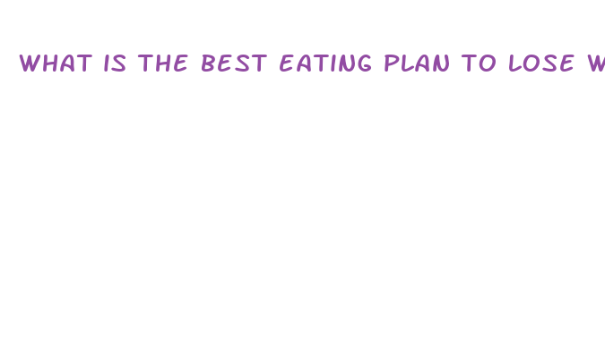 what is the best eating plan to lose weight