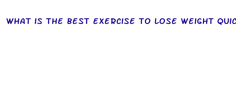 what is the best exercise to lose weight quickly